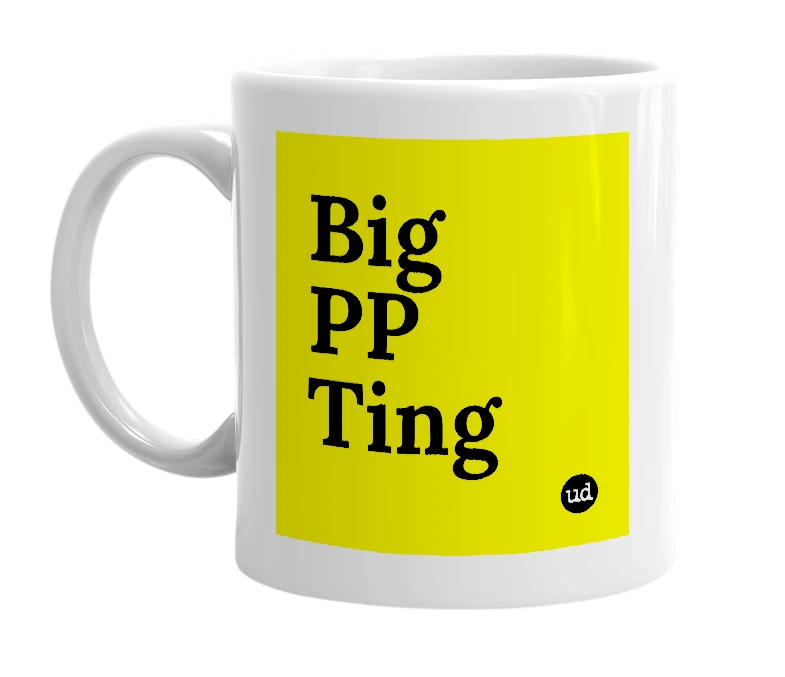 White mug with 'Big PP Ting' in bold black letters