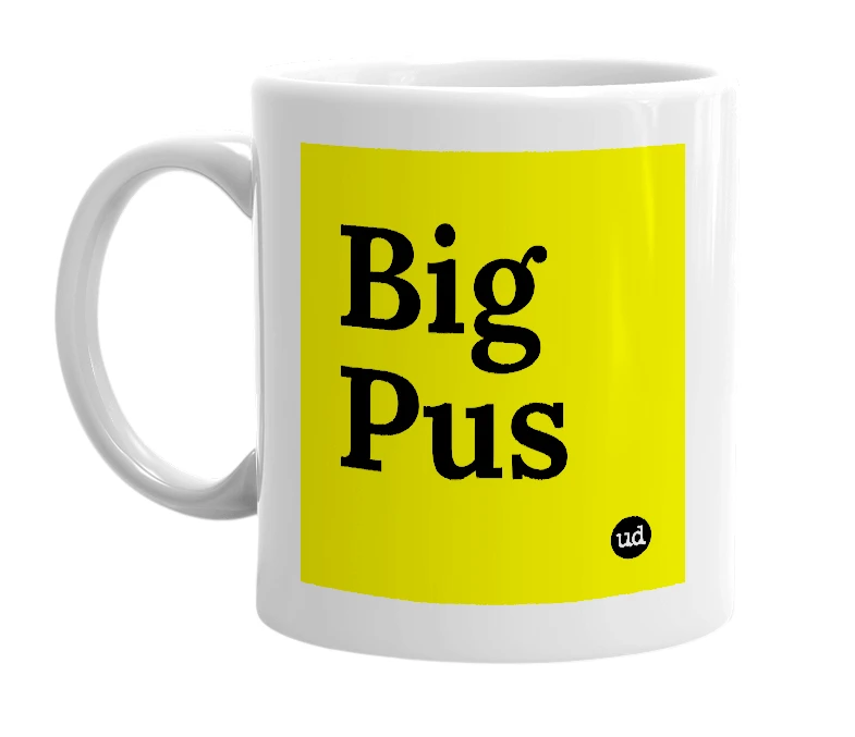 White mug with 'Big Pus' in bold black letters