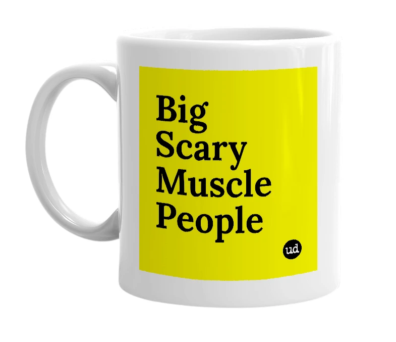 White mug with 'Big Scary Muscle People' in bold black letters