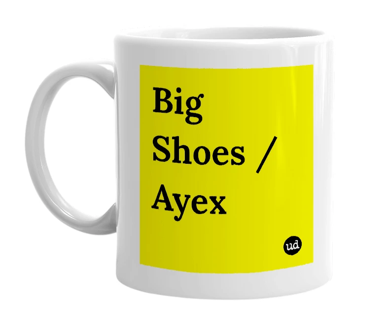 White mug with 'Big Shoes / Ayex' in bold black letters
