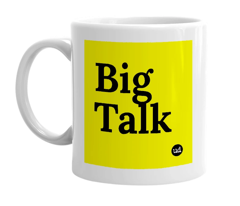 White mug with 'Big Talk' in bold black letters