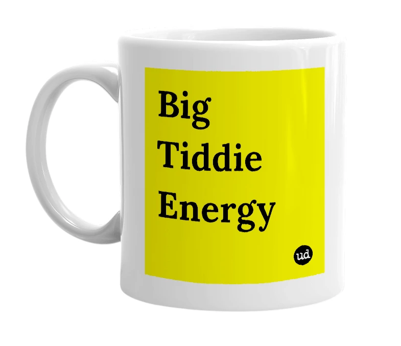 White mug with 'Big Tiddie Energy' in bold black letters