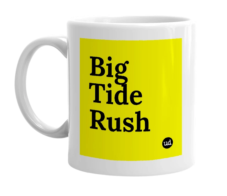White mug with 'Big Tide Rush' in bold black letters