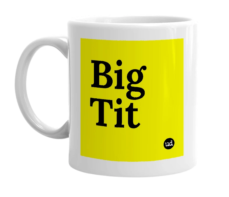 White mug with 'Big Tit' in bold black letters