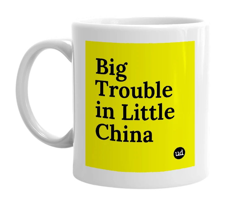 White mug with 'Big Trouble in Little China' in bold black letters