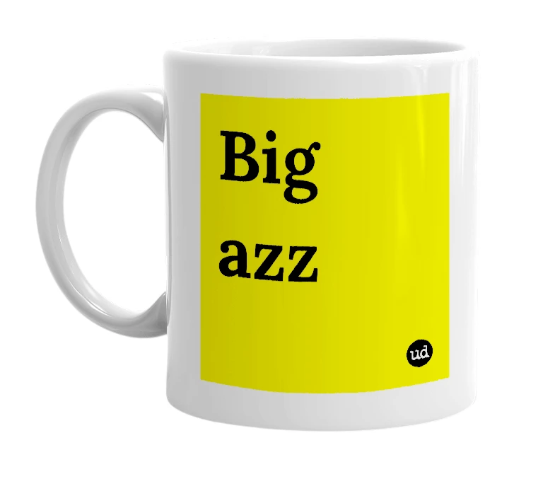 White mug with 'Big azz' in bold black letters