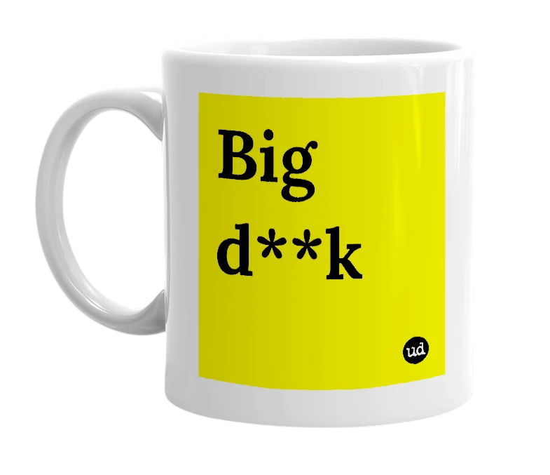 White mug with 'Big d**k' in bold black letters