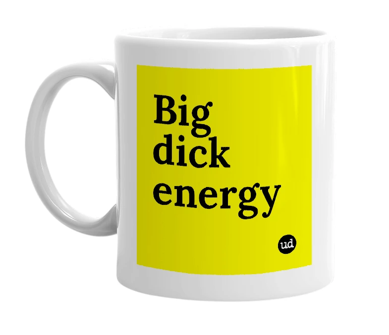 White mug with 'Big dick energy' in bold black letters