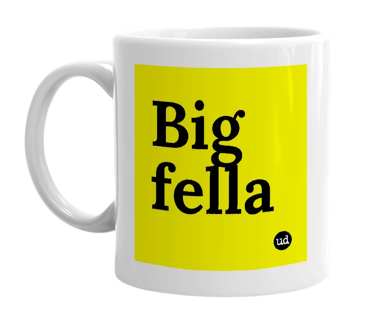 White mug with 'Big fella' in bold black letters