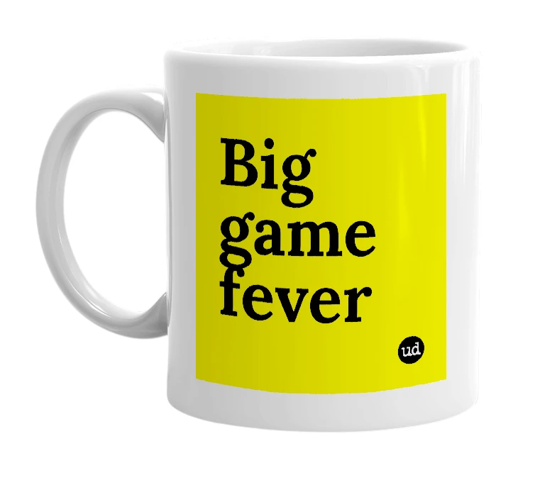 White mug with 'Big game fever' in bold black letters