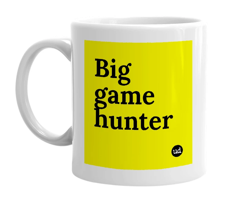 White mug with 'Big game hunter' in bold black letters
