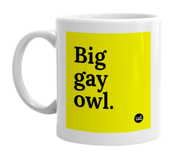 White mug with 'Big gay owl.' in bold black letters