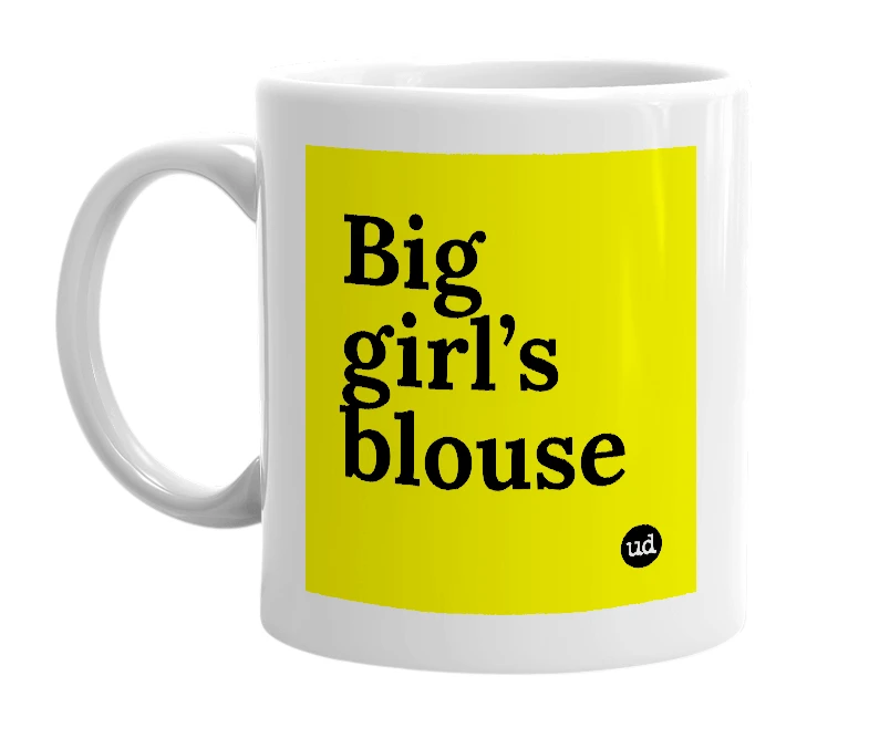 White mug with 'Big girl’s blouse' in bold black letters