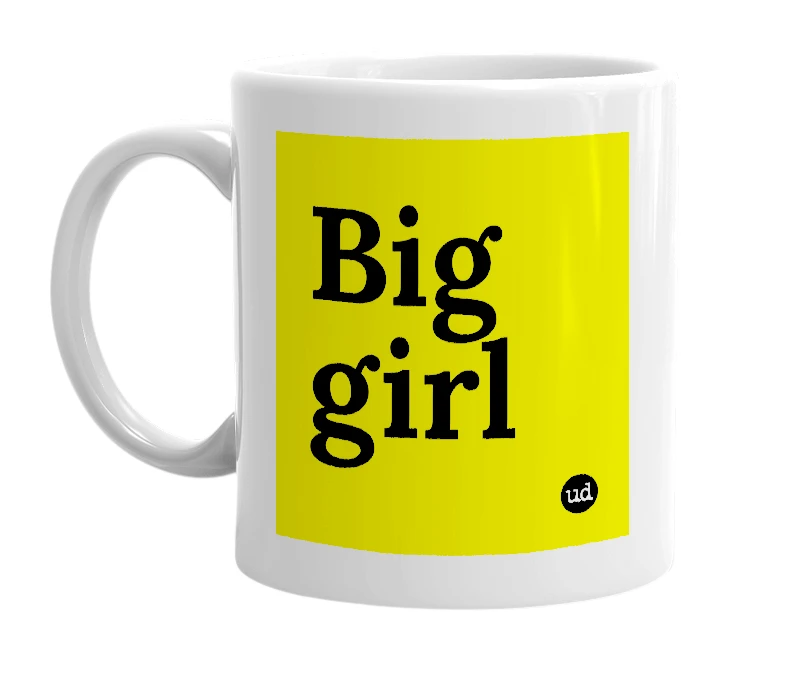 White mug with 'Big girl' in bold black letters