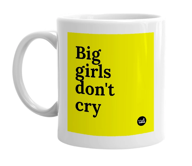 White mug with 'Big girls don't cry' in bold black letters