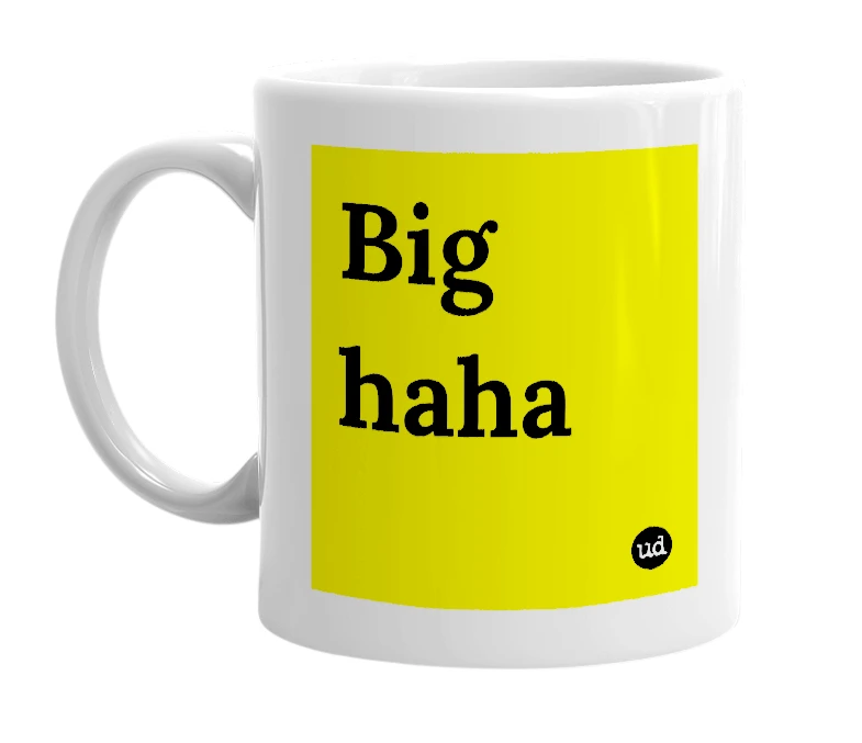 White mug with 'Big haha' in bold black letters