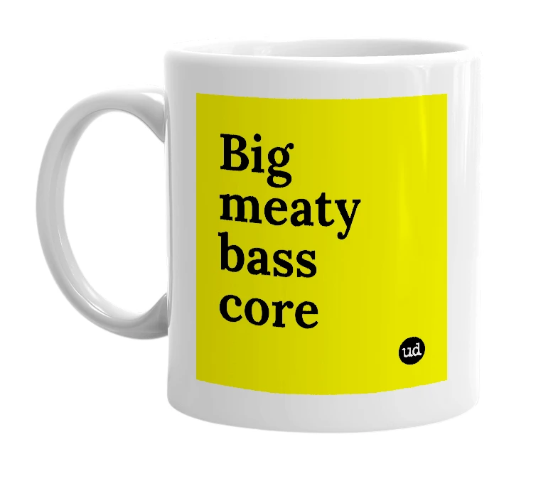 White mug with 'Big meaty bass core' in bold black letters