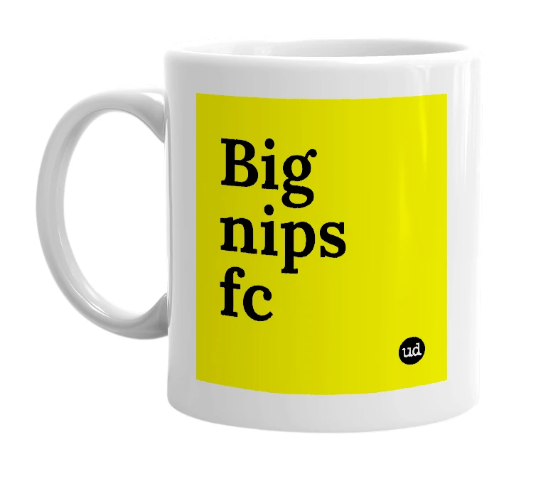 White mug with 'Big nips fc' in bold black letters