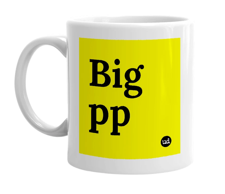 White mug with 'Big pp' in bold black letters