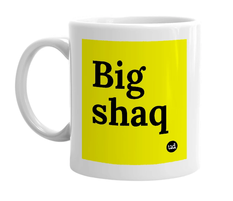 White mug with 'Big shaq' in bold black letters