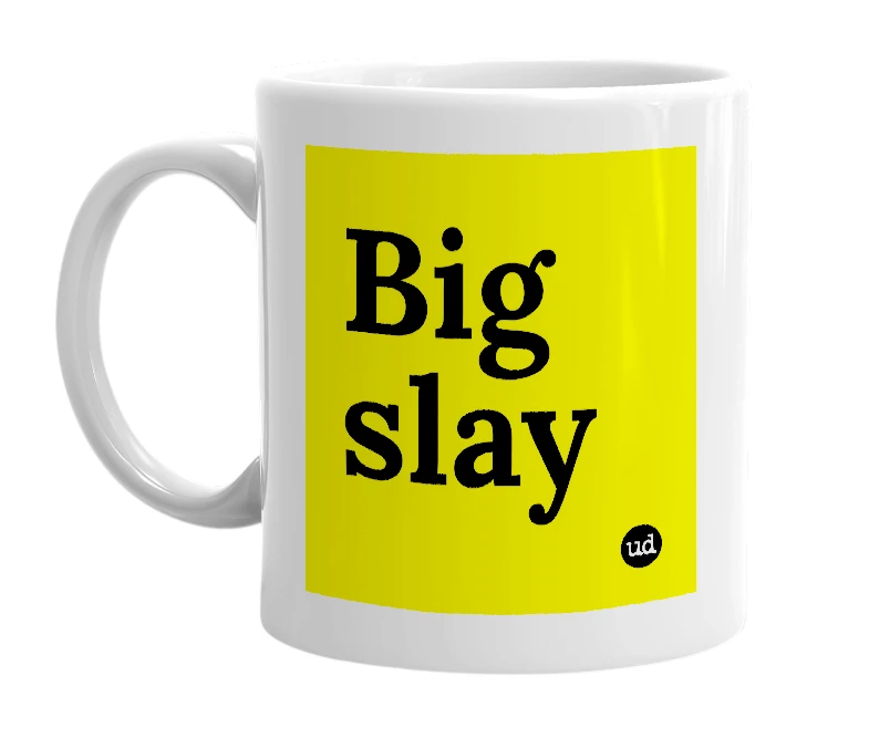 White mug with 'Big slay' in bold black letters