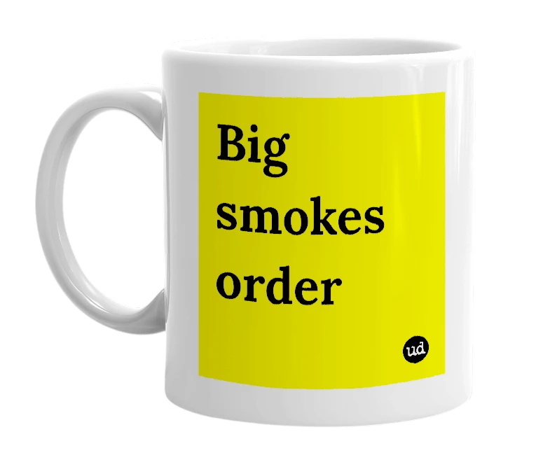 White mug with 'Big smokes order' in bold black letters