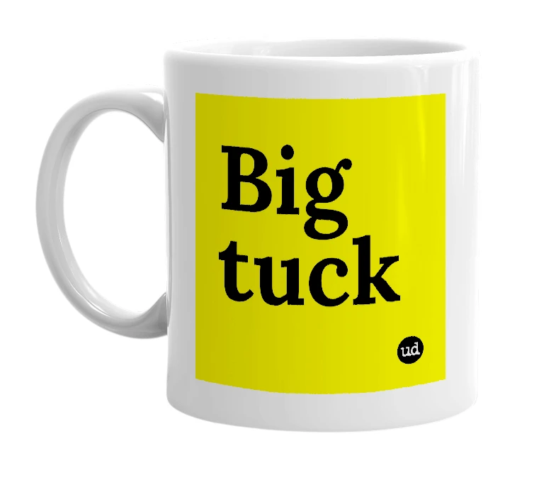 White mug with 'Big tuck' in bold black letters