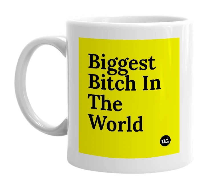 White mug with 'Biggest Bitch In The World' in bold black letters