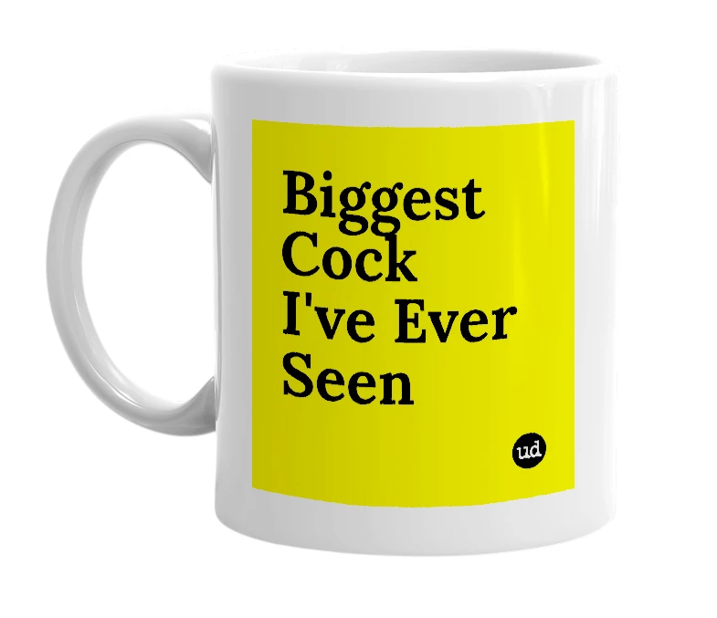White mug with 'Biggest Cock I've Ever Seen' in bold black letters
