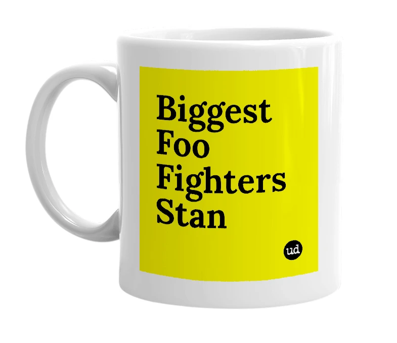 White mug with 'Biggest Foo Fighters Stan' in bold black letters