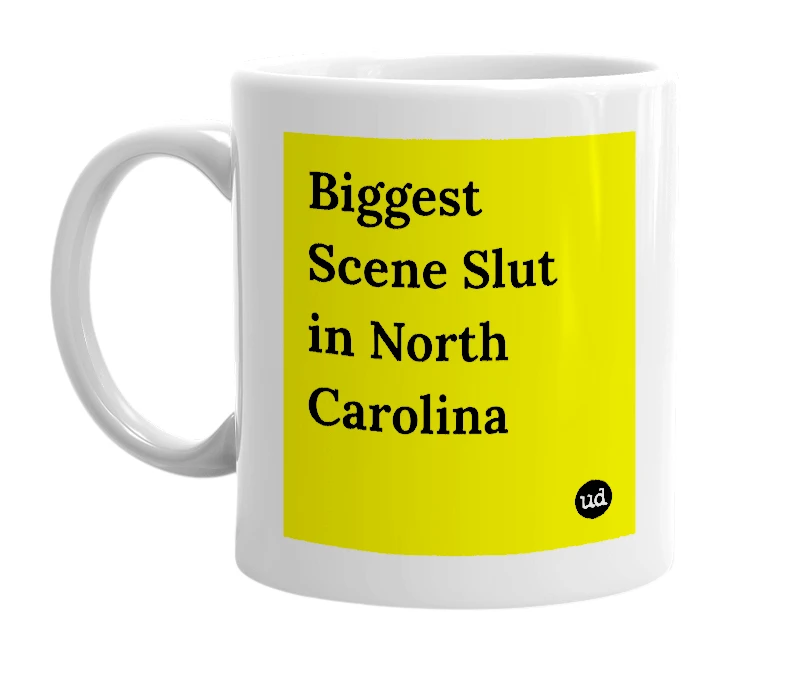 White mug with 'Biggest Scene Slut in North Carolina' in bold black letters