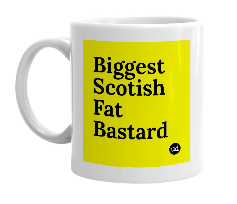 White mug with 'Biggest Scotish Fat Bastard' in bold black letters