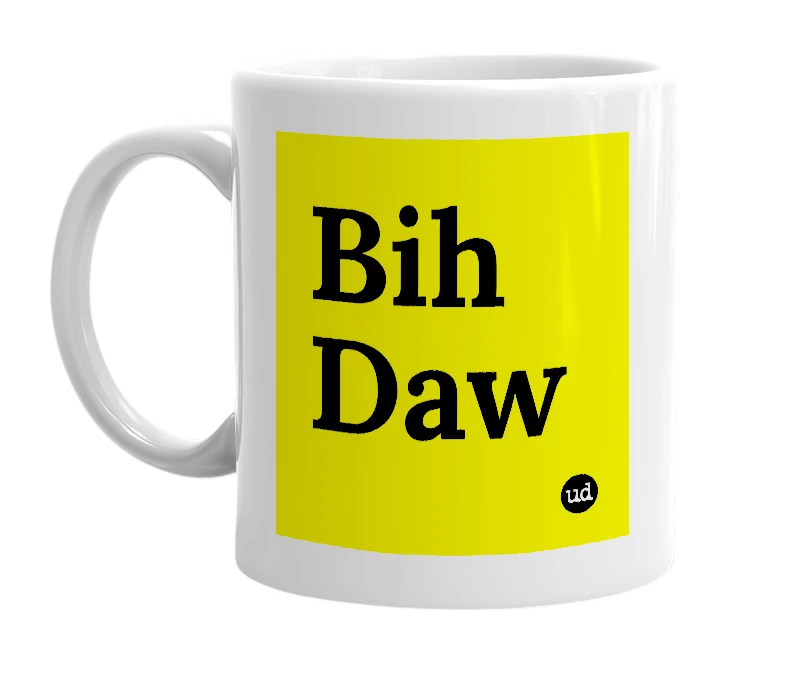 White mug with 'Bih Daw' in bold black letters