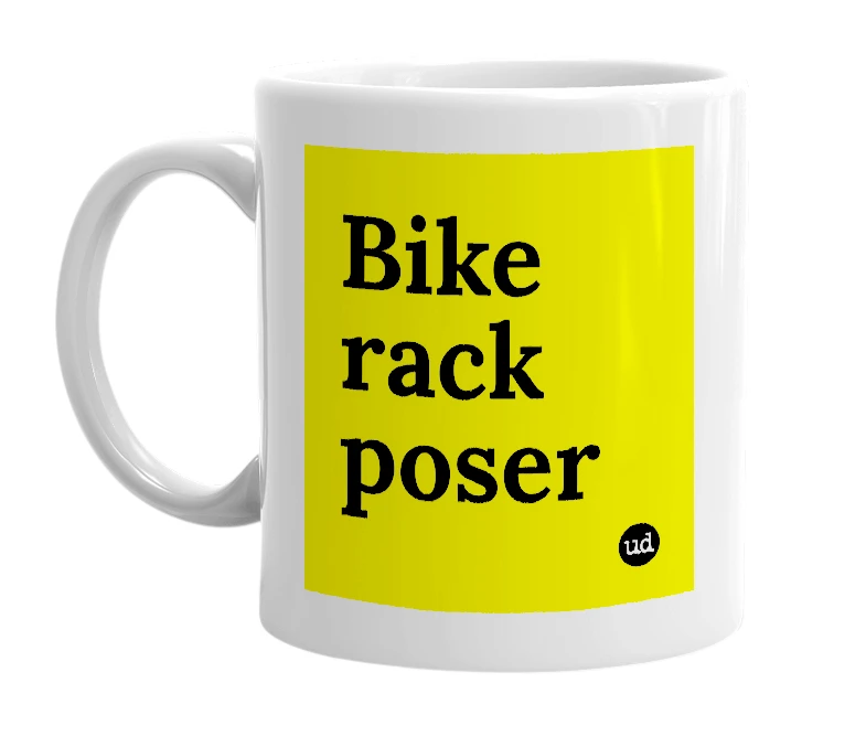 White mug with 'Bike rack poser' in bold black letters