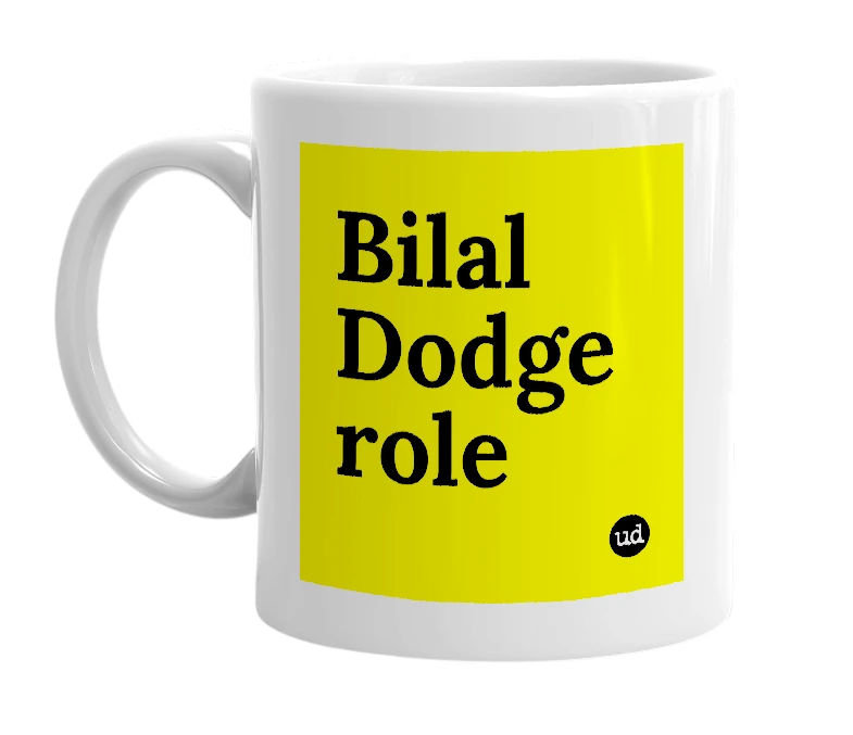 White mug with 'Bilal Dodge role' in bold black letters