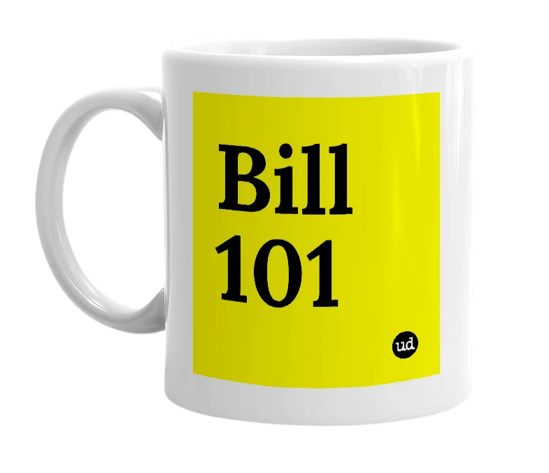 White mug with 'Bill 101' in bold black letters