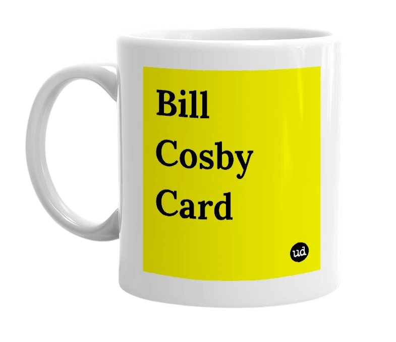 White mug with 'Bill Cosby Card' in bold black letters