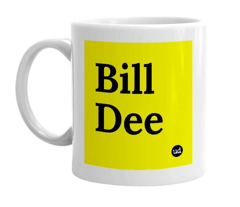 White mug with 'Bill Dee' in bold black letters
