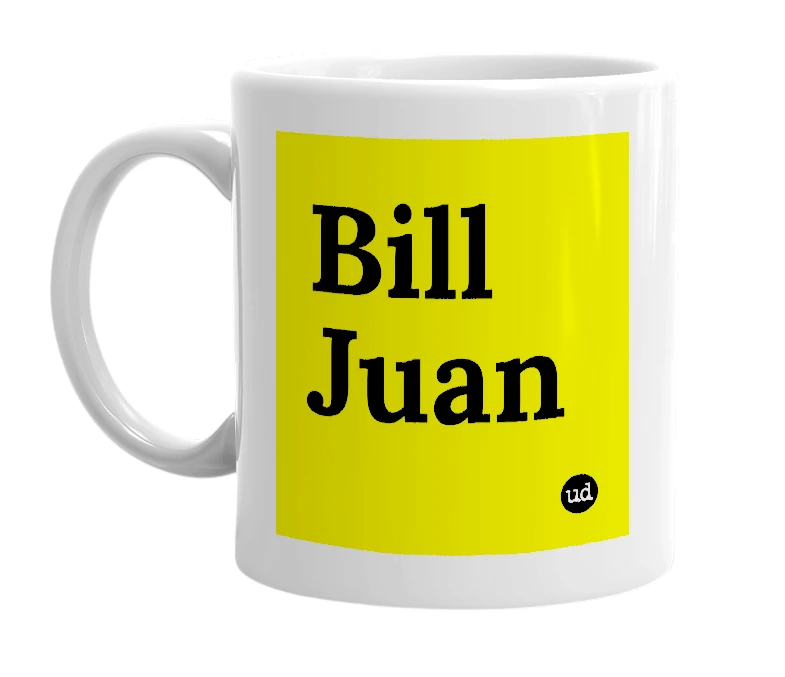 White mug with 'Bill Juan' in bold black letters