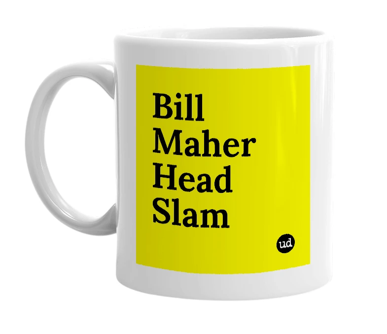 White mug with 'Bill Maher Head Slam' in bold black letters