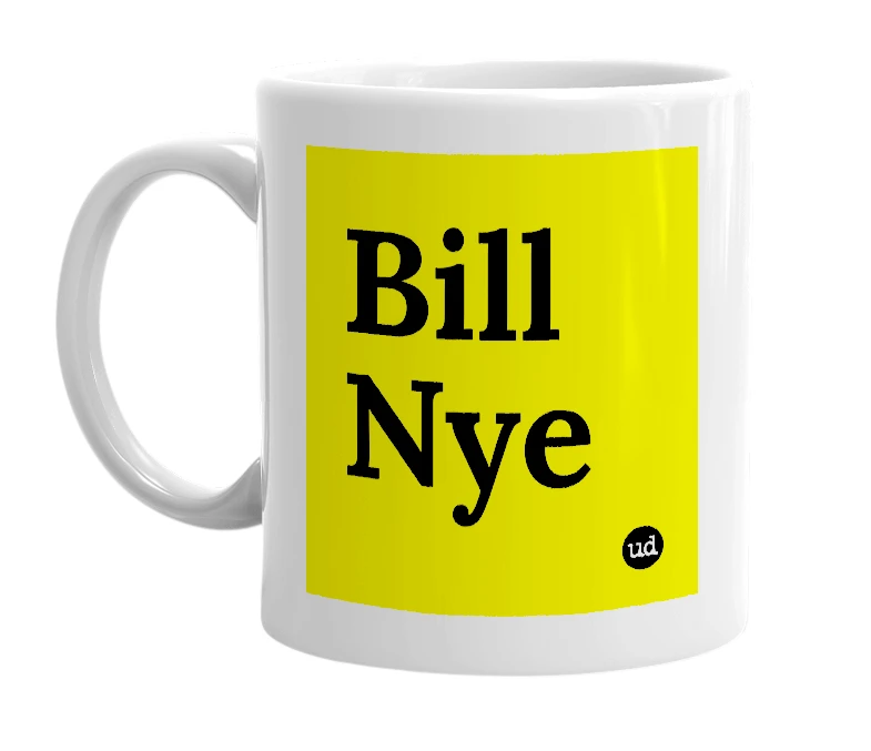 White mug with 'Bill Nye' in bold black letters