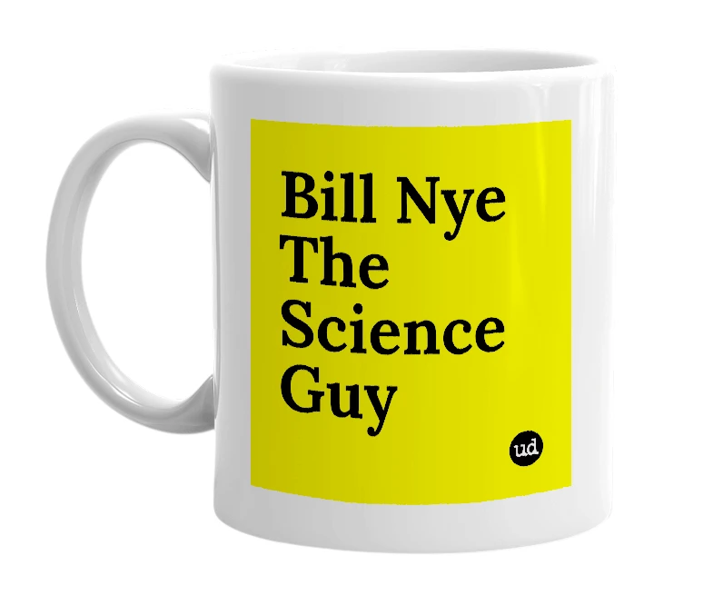White mug with 'Bill Nye The Science Guy' in bold black letters