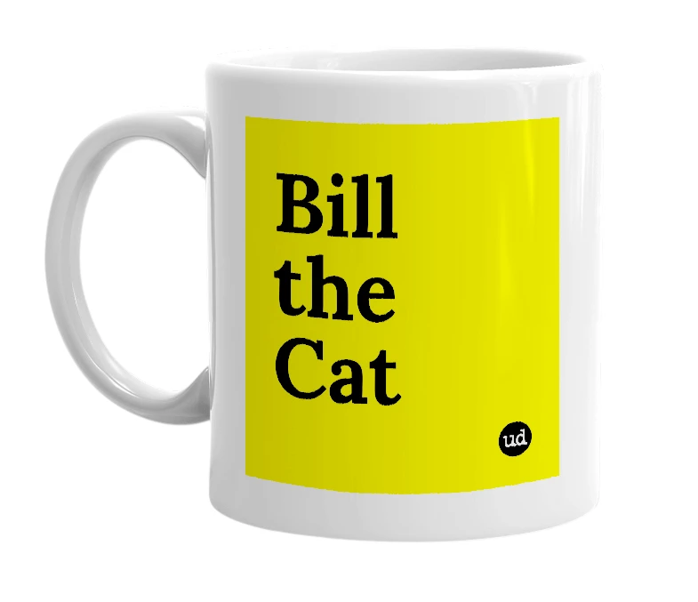 White mug with 'Bill the Cat' in bold black letters