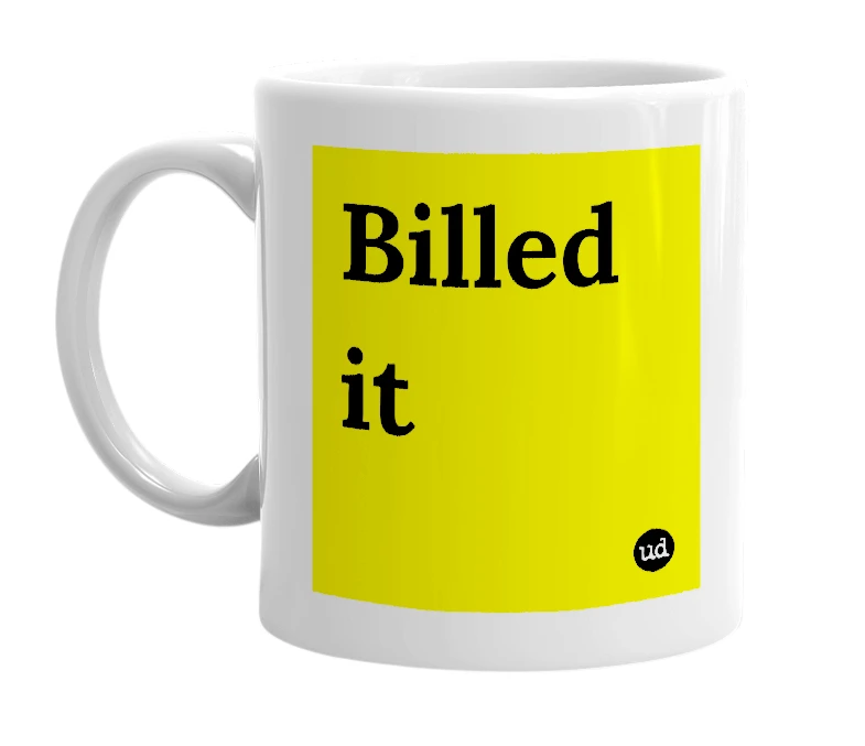 White mug with 'Billed it' in bold black letters