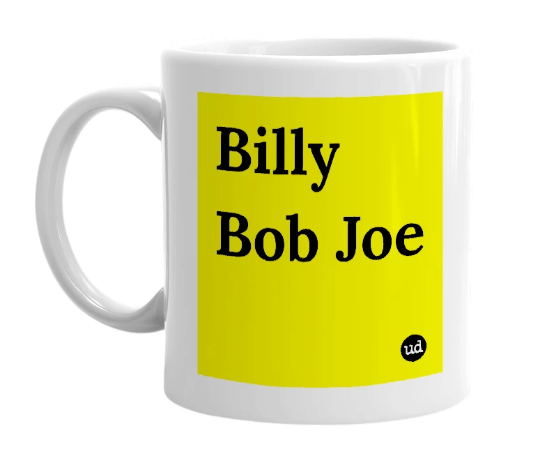 White mug with 'Billy Bob Joe' in bold black letters