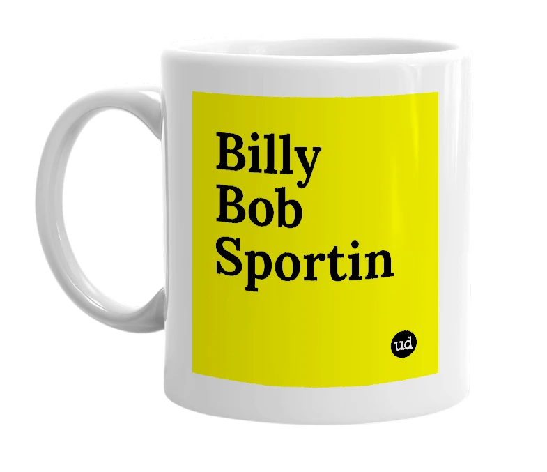 White mug with 'Billy Bob Sportin' in bold black letters