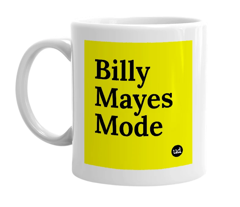 White mug with 'Billy Mayes Mode' in bold black letters