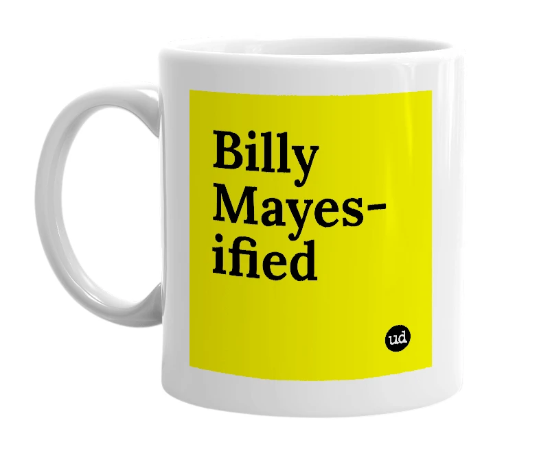 White mug with 'Billy Mayes-ified' in bold black letters