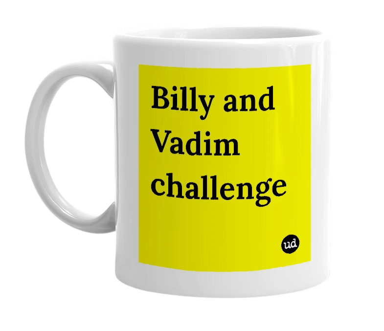 White mug with 'Billy and Vadim challenge' in bold black letters
