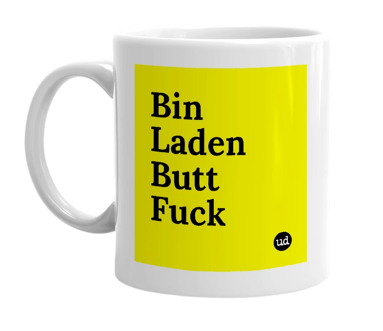 White mug with 'Bin Laden Butt Fuck' in bold black letters